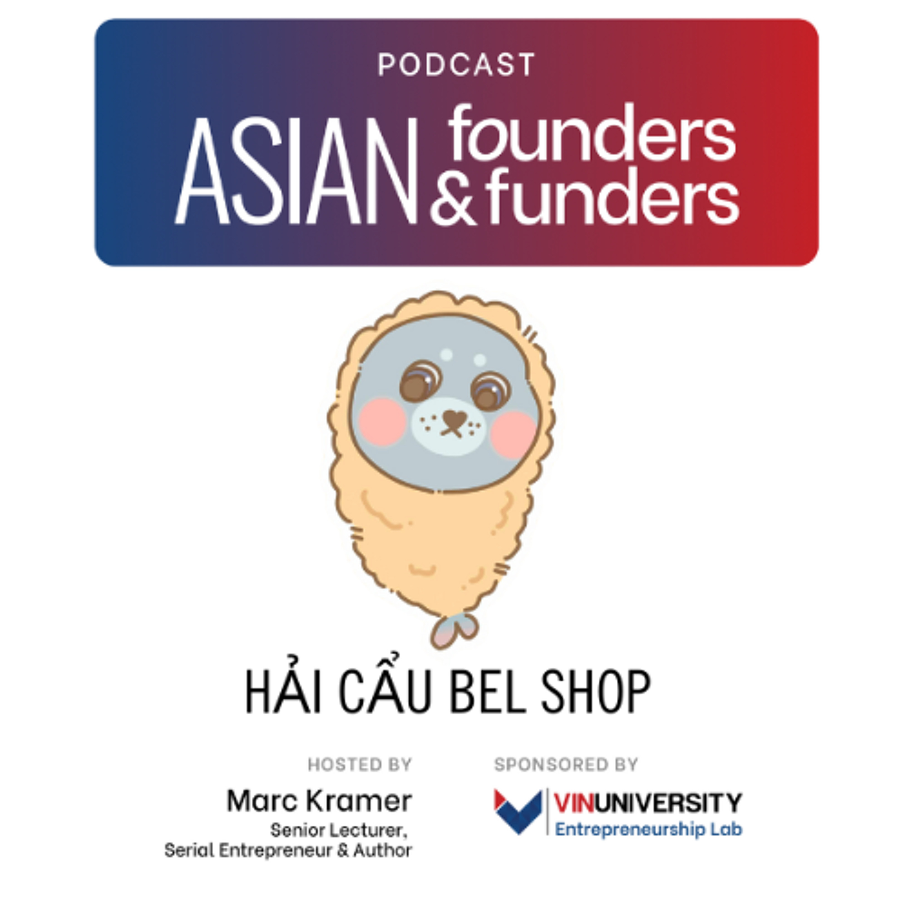 Mac Tu Anh, founder/CEO of Hải cẩu bel shop episode artwork