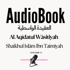 [AUDIOBOOK] Al 'Aqeedatul Waasitiyah - Volume 1/2