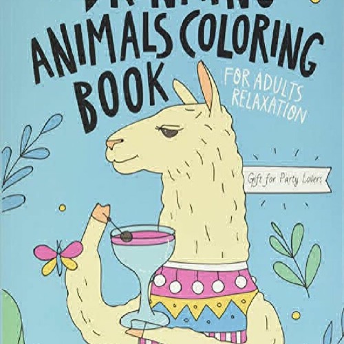 Download Stream Pdf Download Drinking Animals Coloring Book A Fun Coloring Gift Book For Party Lovers Adults By Qukesyliasnew Listen Online For Free On Soundcloud