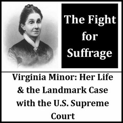 Virginia Minor: Forgotten Suffragist