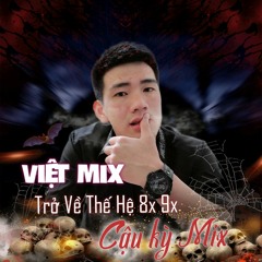 Siêu Phẩm - Việt Mix - Trở Về Thế  Hệ 8x 9x - Cậu Kỳ Mix 2021