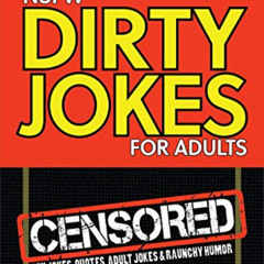 GET PDF 💖 NSFW Dirty Jokes for Adults: Sex jokes, quotes, adult jokes and raunchy hu