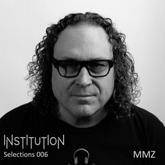 Institution Selections 006: MMZ