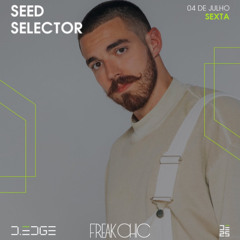 Set Seed Selector / Freakchic D-edge (04/07/25) SP