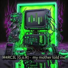 M4RC3L (G.o.R) - My Mother Told Me