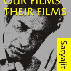 Read EBOOK 📔 Our Films Their Films by  Satyajit Ray EBOOK EPUB KINDLE PDF