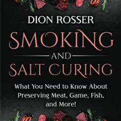 [Free] EPUB 📒 Smoking and Salt Curing: What You Need to Know About Preserving Meat,