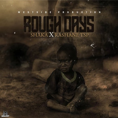 Shaka Ft Rashane Tsp - Rough Days