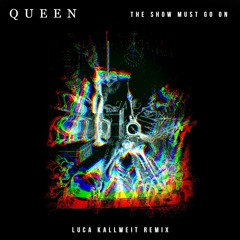 Queen - The Show Must Go On (Luca Kallweit & JUNKEX Remix)