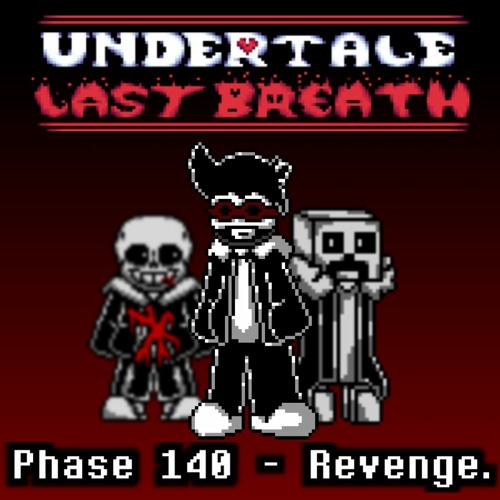 [Undertale Last Breath] Phase 140 - Revenge