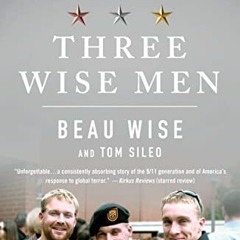 View KINDLE PDF EBOOK EPUB Three Wise Men: A Navy SEAL, a Green Beret, and How Their