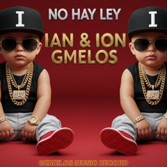 No Hay Ley - Ian & Ion Gmelos