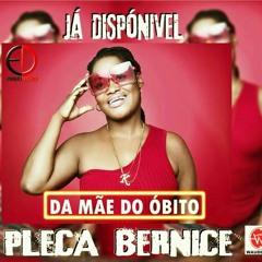 Pleca Bernice - Da  Mãe Do Óbito (Afro House) 2021.mp3