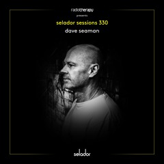 Selador Sessions 330 | Dave Seaman's Radio Therapy