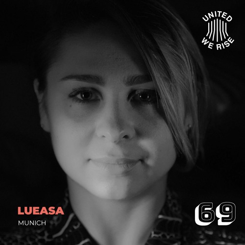 Lueasa Presents United We Rise Podcast Nr. 069