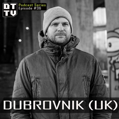 Dubrovnik (UK) - Dub Techno TV Podcast Series #36