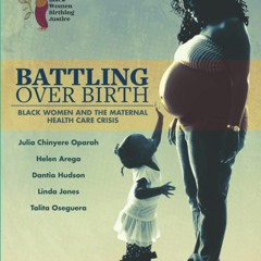 Read⚡ebook✔[PDF]  Battling Over Birth: Black Women and the Maternal Health Care Crisis