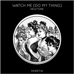 Newtone - Watch Me (Do My Thing)