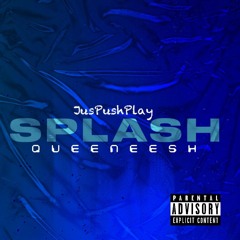 SPLASH ft.  QUEENESH