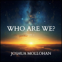 WHO ARE WE (PART 2)