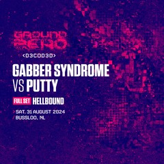 Ground Zero 2024 | Full Set | Gabber Syndrome vs Putty