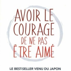 Avoir le courage de ne pas être aimé  epub vk - ktooGeTPgA