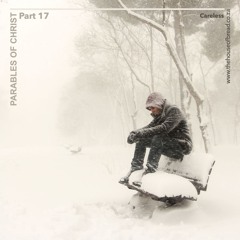Voice Note For 20241020 - Careless - Parables Of Christ - Part 17