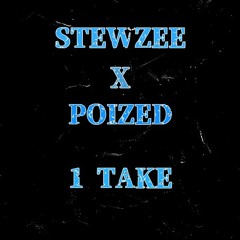 STEWZEE X POIZED - 1 TAKE