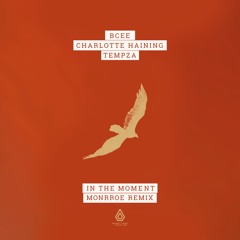 BCee, Charlotte Haining & Tempza - In The Moment (Monrroe Remix) - Spearhead Records
