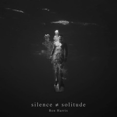 Silence Isn't Solitude