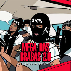 MEGA DAS BRABAS 2.0 [ DJ RD DO MARTINS & MC CAJA ]