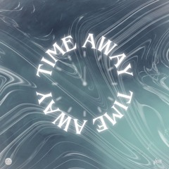 TIME AWAY!
