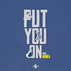 Put You On (feat. Monéa)