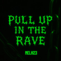 MELK23 - PULL UP IN THE RAVE (FREE DL))