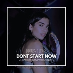 Dua Lipa - Don't Start Now (Level Up & K - Kyoto Remix)