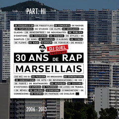 PART. III (2006 - 2013) DJ DJEL - 30 ANS DE RAP MARSEILLAIS