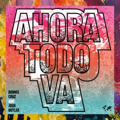 PREMIERE: Dennis Cruz & Josh Butler — Ahora Todo Va (Original Mix) [Crosstown Rebels]