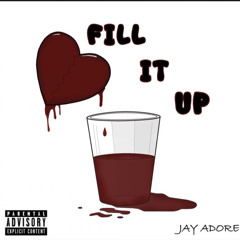 Jay Adore - Fill It Up