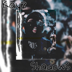 KAYZ - SHADOWS (PROD BY HOZAY)