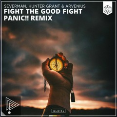 Severman, Hunter Grant, Arvenius - Fight The Good Fight (PANIC!! Remix)