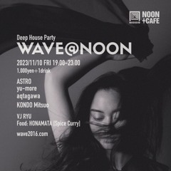 KONDO Mitsuo::20231110WAVE@NOON