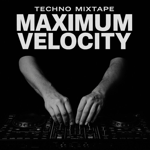 Maximum Velocity Techno Mix(Free Download)