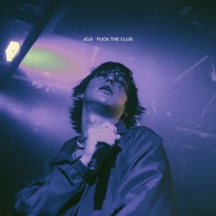 Fuck The Club - Joji
