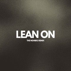 Major Lazer & DJ Snake (feat. MØ) - Lean On (The NGHBRS Remix) FILTERED
