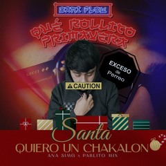 Santa Quiero Un Chakalon vs Que Rollito Primavera - Pablito Mix vs  Dani Flow (Washishi Mashup)