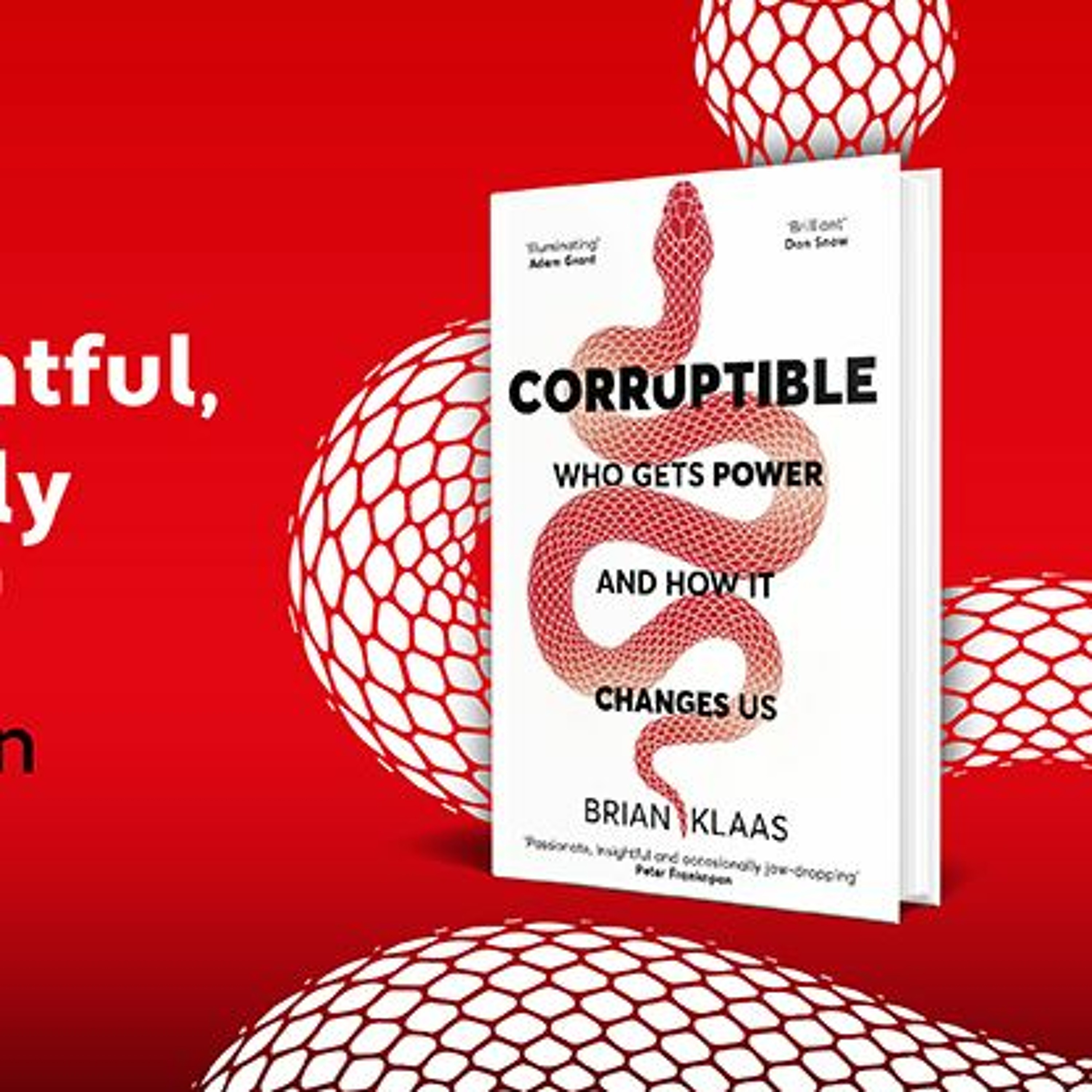 Corruptible: Who Gets Power and How It Changes Us