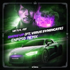 Virtual Riot feat. Virus Syndicate - Show Up (enp2s0 Remix)