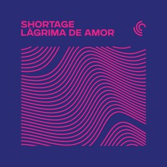 Shortage - Lágrima De Amor