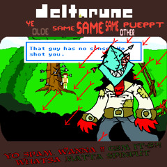 “YO spAM’. WANNA !! G8M IT-S?! wHAT’SA MATTA SPINput - deltarune ye olde same same same other pueppt