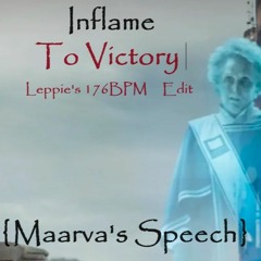 Inflame (Maarva's Rebel Speech) Leppie's 175BPM To Victory Edit